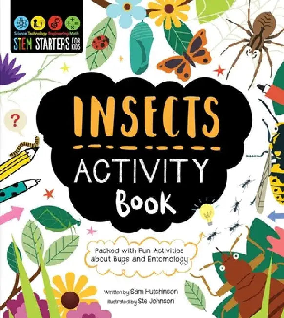 Stem Starters for Kids Insects Activity Book: Activites about Bugs and Entomology by Hutchinson, Sam
