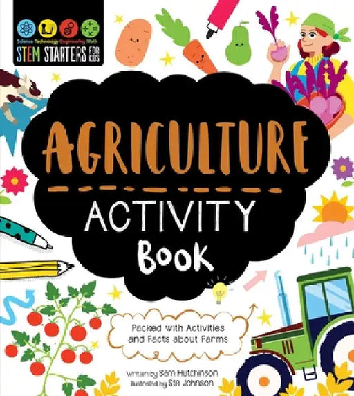 Stem Starters for Kids Agriculture Activity Book: Packed with Activities and Facts about Farms by Sam Hutchinson, Ste Johnson