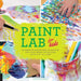 Paint Lab for Kids: 52 Creative Adventures in Painting and Mixed Media for Budding Artists of All Ages by Stephanie Corfee