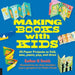 Making Books with Kids: 25 Paper Projects to Fold, Sew, Paste, Pop, and Draw by Esther K. Smith