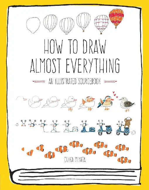 How to Draw Almost Everything: An Illustrated Sourcebook by Chika Miyata