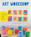 Art Workshop for Children: How to Foster Original Thinking with More Than 25 Process Art Experiences by Barbara Rucci