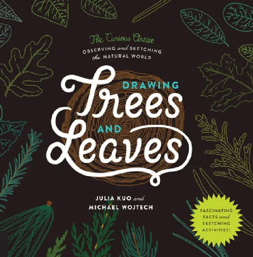 Drawing Trees and Leaves: Observing and Sketching the Natural World by Julia Kuo