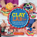 Clay Lab for Kids: 52 Projects to Make, Model, and Mold with Air-Dry, Polymer, and Homemade Clay by Cassie Stephens