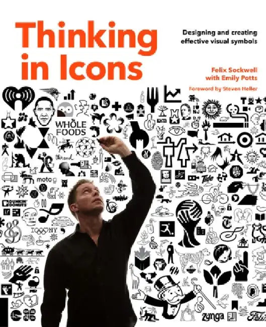 Thinking in Icons: Designing and Creating Effective Visual Symbols by Felix Sockwell