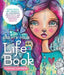 Create Your Life Book: Mixed-Media Art Projects for Expanding Creativity and Encouraging Personal Growth by Tamara Laporte