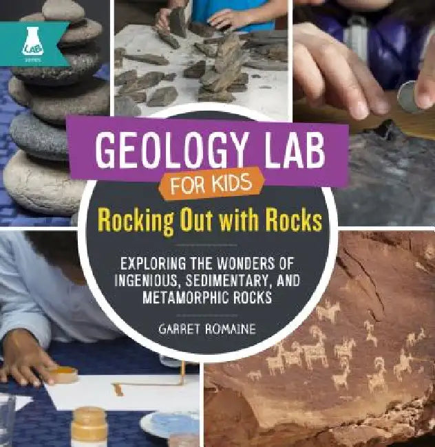 Rocking Out with Rocks: Exploring the Wonders of Igneous, Sedimentary, and Metamorphic Rocks by Garret Romaine