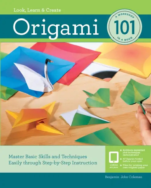 Origami 101: Master Basic Skills and Techniques Easily Through Step-By-Step Instruction by Benjamin Coleman