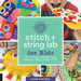 Stitch and String Lab for Kids: 52 Creative Projects to Sew, Embroider, Weave, Wrap, and Tie by Cassie Stephens
