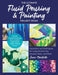 The Ultimate Fluid Pouring & Painting Project Book: Inspiration and Techniques for Using Alcohol Inks, Acrylics, Resin, and More; Create Colorful Pain by Jane Monteith