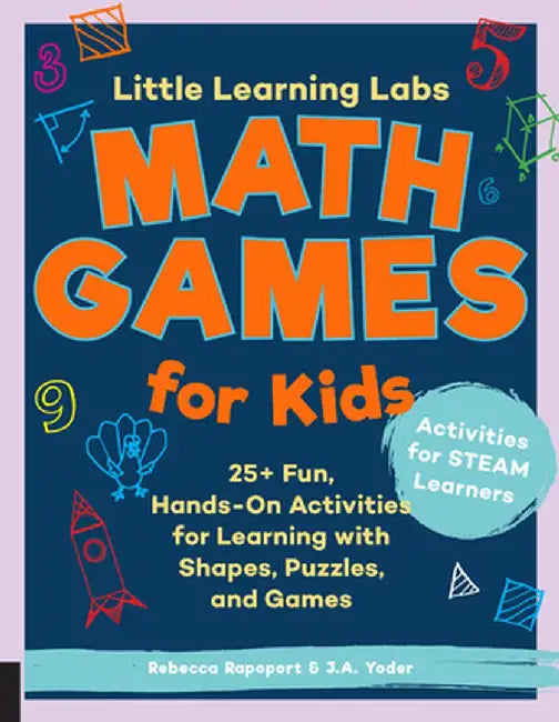Little Learning Labs: Math Games for Kids: Fun, Hands-On Activities for Learning with Shapes, Puzzles, and Games by Rebecca Rapoport