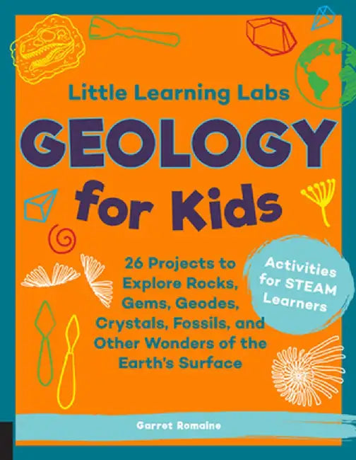 Little Learning Labs: Geology for Kids by Garret Romaine