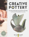 Creative Pottery: Innovative Techniques and Experimental Designs in Thrown and Handbuilt Ceramics by Deb Schwartzkopf