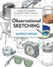 Observational Sketching: How to Draw Almost Any Object by Mariko Higaki
