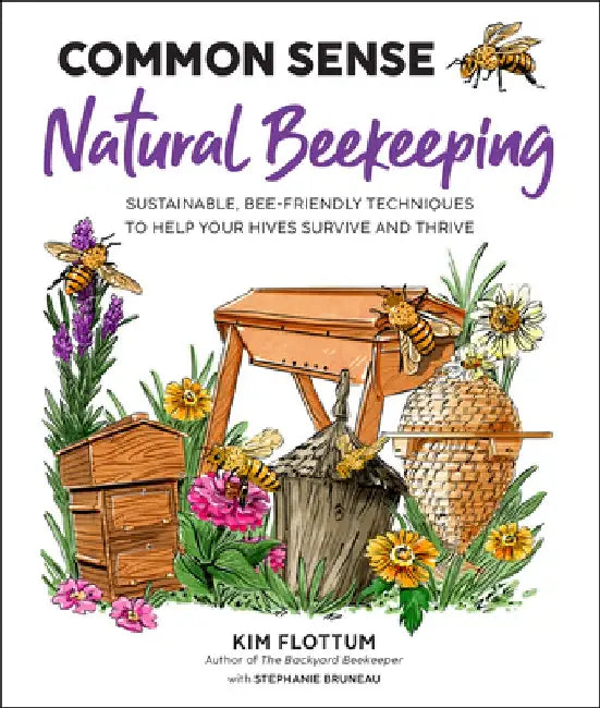 Common Sense Natural Beekeeping: Beekeeping for Sustainability and Success by Kim Flottum
