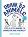 Draw 62 Animals and Make Them Happy: Step-By-Step Drawing for Characters and Personality - For Artists, Cartoonists, and Doodlers by Terry Runyan