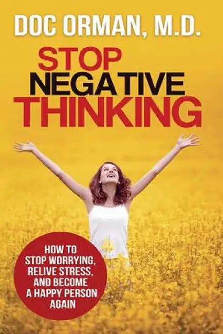 Stop Negative Thinking by Doc Orman MD