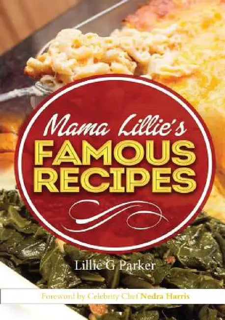Mama Lillie's Famous Recipes by Lillie G. Parker