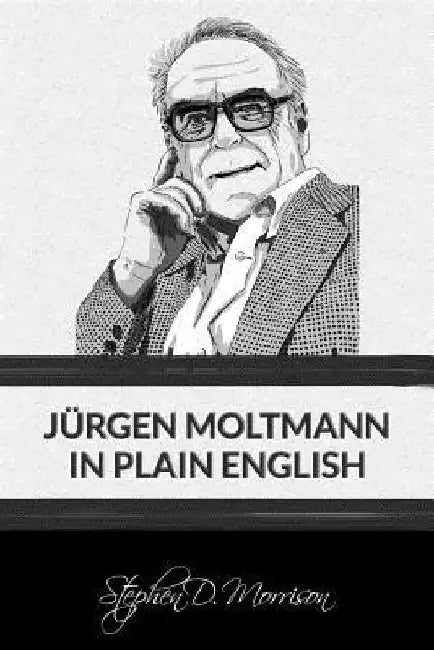 Jürgen Moltmann in Plain English by Jürgen Moltmann