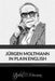Jürgen Moltmann in Plain English by Jürgen Moltmann