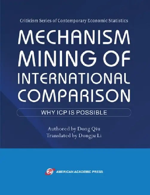 Mechanism Mining of International Comparison: Why ICP is Possible by Dong Qiu, Dongju Li