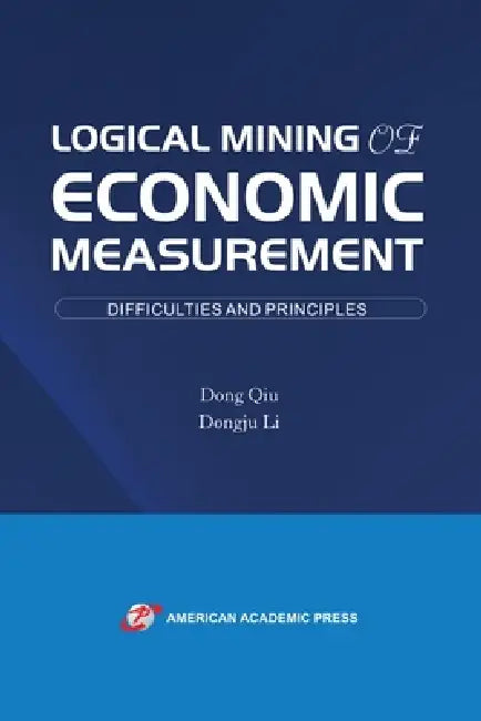 Logical Mining of Economic Measurement by Dong Qiu, Dongju Li