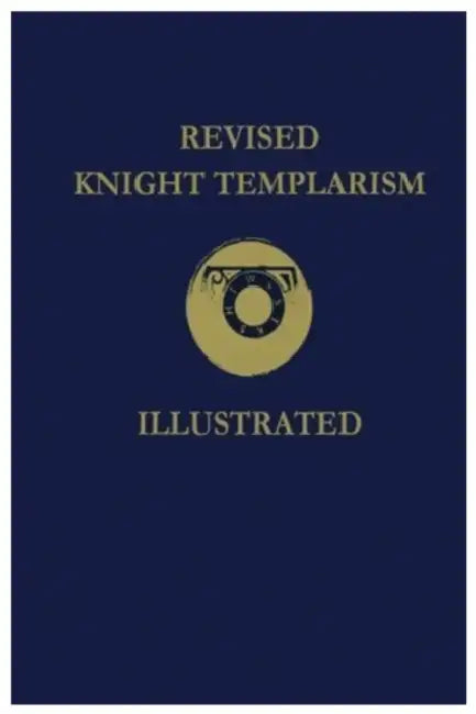 Revised Knight Templarism by Charles a. Blanchard, Lushena Books