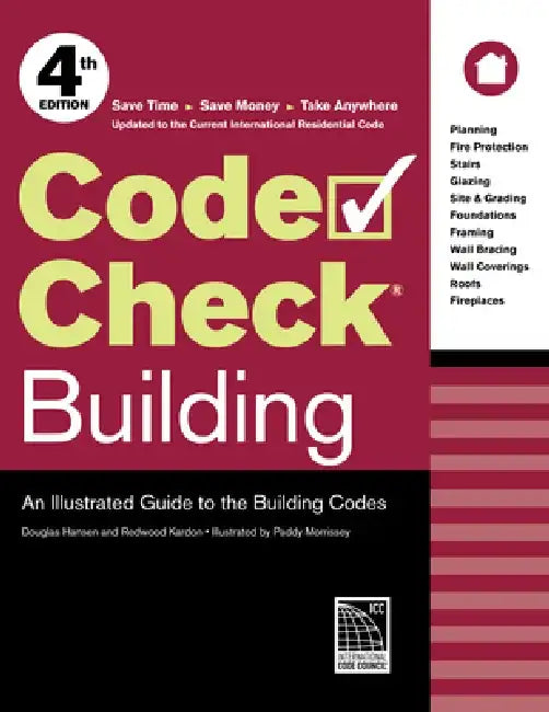 Code Check Building: An Illustrated Guide to the Building Codes by Redwood Kardon