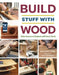 Build Stuff with Wood: Make Awesome Projects with Basic Tools by Asa Christiana