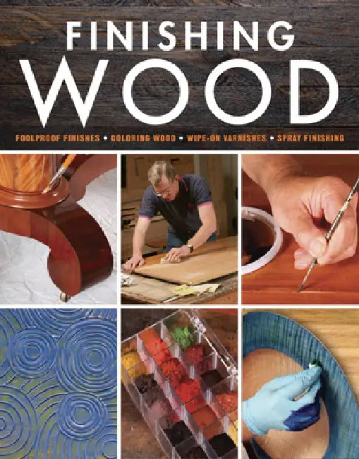 Finishing Wood: Techniques, Tools, and Proven Methods for Flawless Results by Editors Of Fine Woodworking