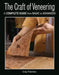 The Craft of Veneering by Craig Thibodeau