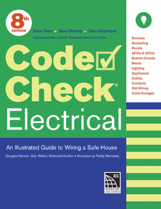 Code Check Electrical: An Illustrated Guide to Wiring a Safe House by Redwood Kardon