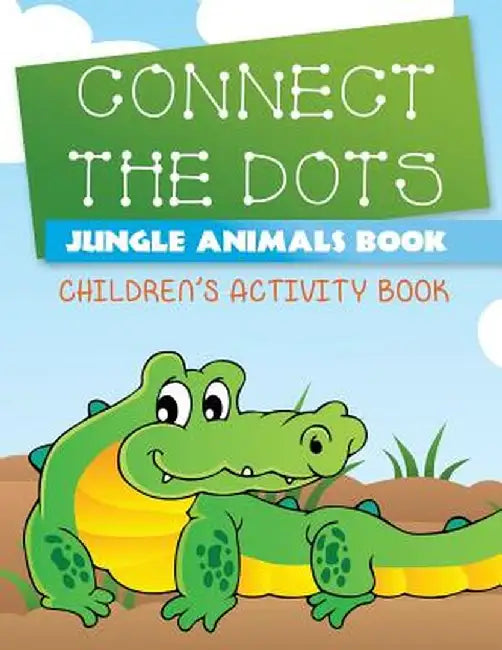 Connect the Dots Jungle Animals Book: Children's Activity Book by Speedy Publishing LLC