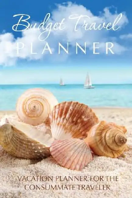 Budget Travel Planner: Vacation Planner for the Consummate Traveler by Speedy Publishing LLC