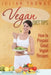 Vegan Diet Tips How to Prepare Great Vegan Recipes by Julian Thomas
