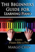 Learn Piano: The Beginners Guide for Learning Piano by Margo Chen