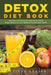 Detox Diet Book: The Detox Diet Guide for Detoxing for Health. Detox Cleanse for Your Optimum Detoxification Health by Melissa Doviak