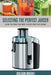 Selecting the Perfect Juicer: How to Find the Best Juicer for the Home by Wright, Sheldon