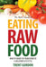 The Basic Guide to Eating Raw Food: How to Make the Transition to a Healthier Lifestyle by Trent Gordon