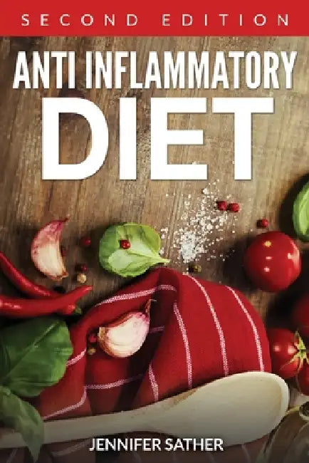 Anti Inflammatory Diet [Second Edition] by Jennifer Sather