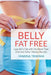 Belly Fat Free: Lose Belly Fat with the Blood Type Diet and Other Dieting Recipes by Marina Trapani, Drayer Brittni
