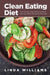 Clean Eating Diet: Your One-Stop Clean Eating Cookbook with Clean Eating Recipes for Every Meal by Linda Williams