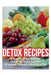 Detox Recipes: A How-To Detox Book on Using the Detox Diet for Maximum Detoxification Benefits by Anita Bates