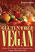 Gluten Free Vegan: Gluten Free Recipes for an Empowering Vegan Gluten Free Diet by Kris Franklin