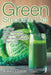 Green Smoothie Diet: The Best Green Smoothie Ingredients to Make Green Smoothies for Weight Loss by Karen Glaser