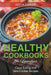 Healthy Cookbooks for Families: Clean Eating and Slow Cooker Recipes by Elicia Zahler, Tolman Celena