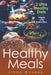 Healthy Meals: 2 Ultra Healthy Diets: Vegan and Paleolithic by Linda McLane