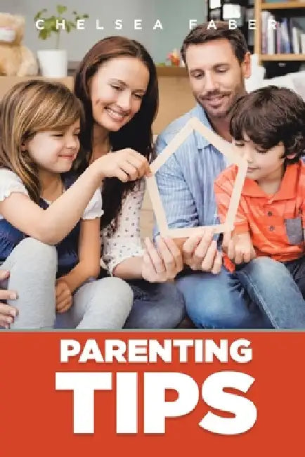 Parenting Tips by Chelsea Faber
