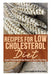 Recipes for Low Cholesterol Diet: Lower Cholesterol the Paleo or Grain Free Way by Andree Maglio, Mabery Ebony
