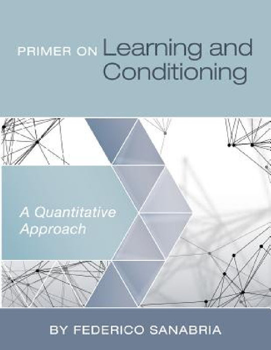 Primer on Learning and Conditioning: A Quantitative Approach by Federico Sanabria